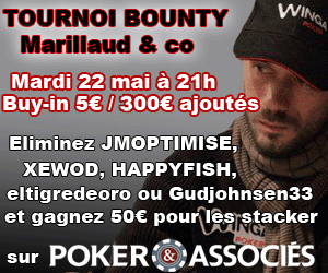 Winga Poker / Poker et Associés - Tournoi Bounty Marillaud and Co - Buy-in 5 euros + 300 euros ajoutés au prize pool